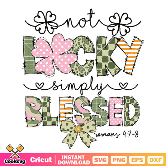 Not lucky simply blessed svg, simple blessings​ svg, trending quote svg