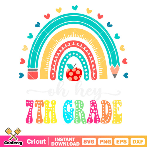 Oh hey 7th grade rainbow svg, rainbow pencil svg, seventh grade svg