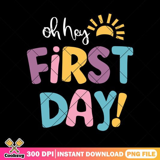 Oh hey first day png, the sun png, back to school decor png