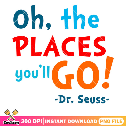 Oh the place you will go dr seuss file png, dr seuss quotes png