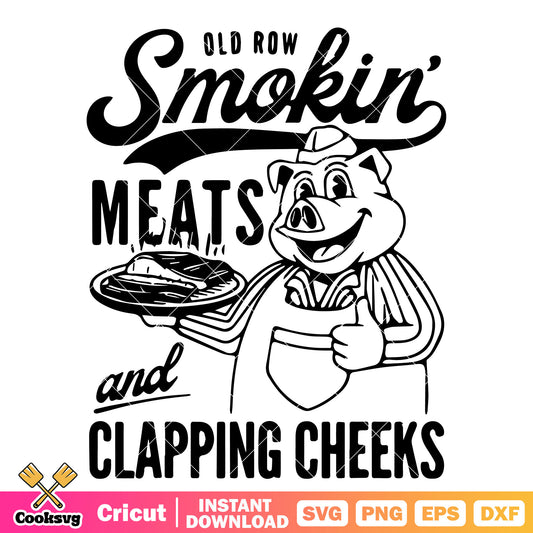 Old row smokin meats and clapping cheeks svg, pig quotes​ svg