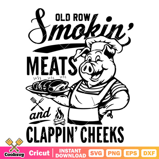 Old row smokin meats svg, clappin cheeks​ svg, smoking meats svg