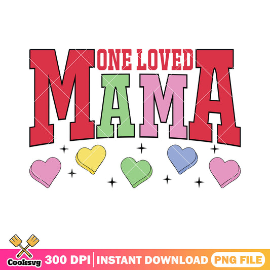 One loved mama valentine png, valentine gifts png, valentine vibes png