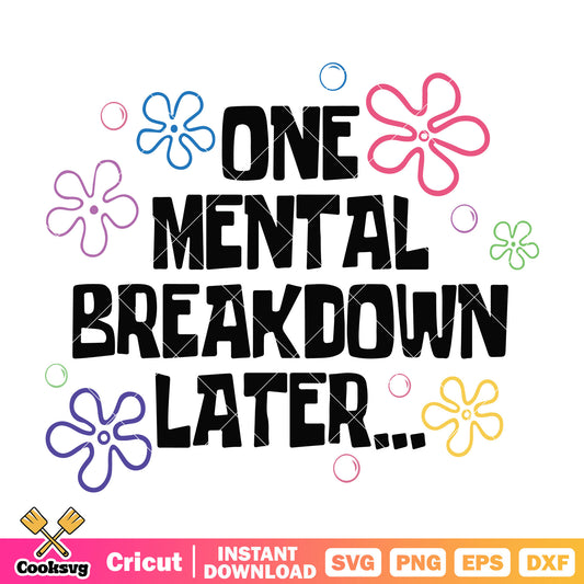One mental breakdown later quotes svg, one mental breakdown later​ svg