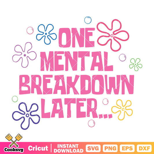 One mental breakdown later quote svg, one mental breakdown later​ svg