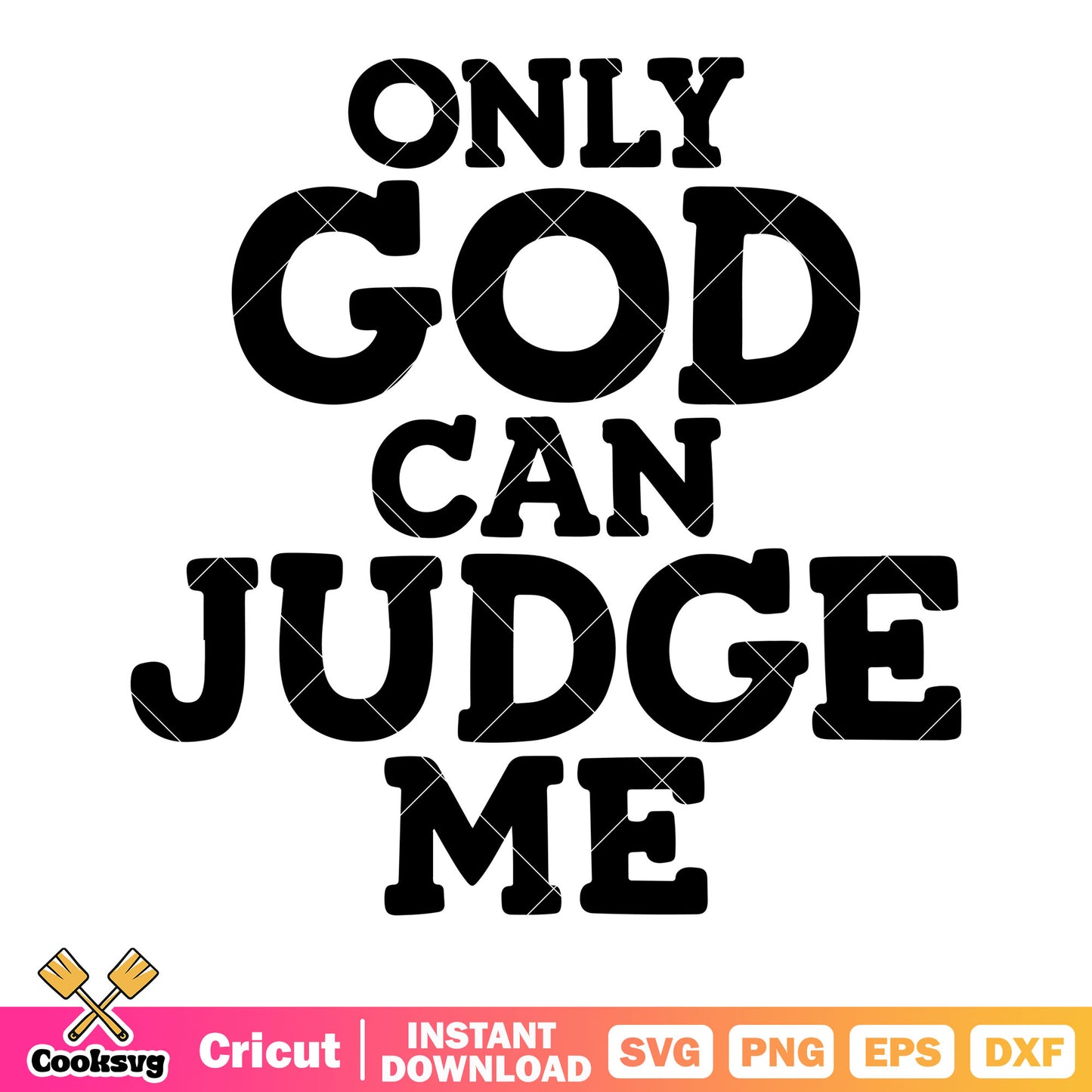 Only god can judge me svg, only god svg, can  judge svg