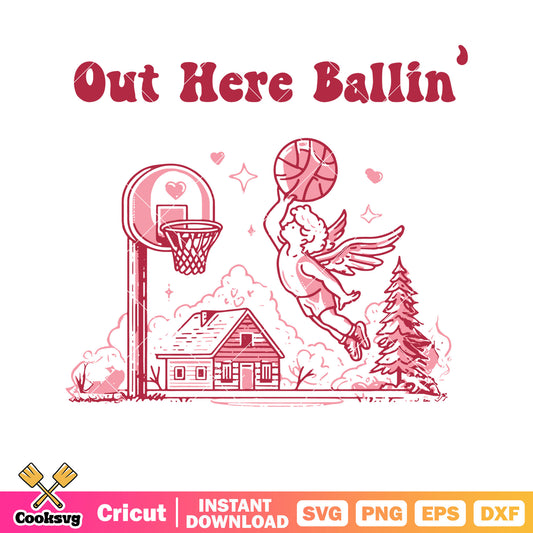 Out here ballin cupid valentine svg, cupid valentine svg, pink valentine svg