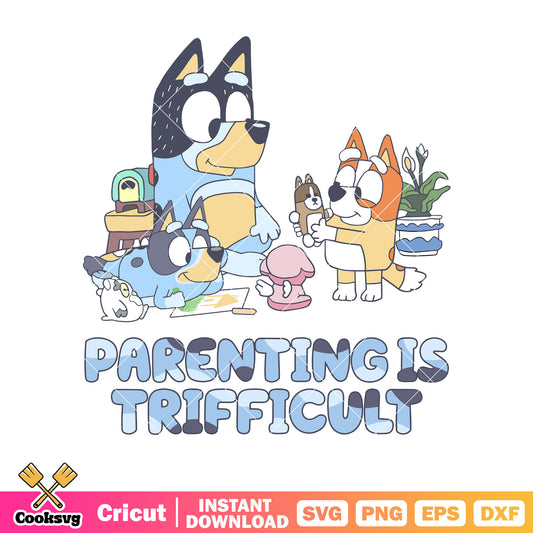 Parenting is trifficult svg, bluey family svg, bluey father's day gifts​ svg