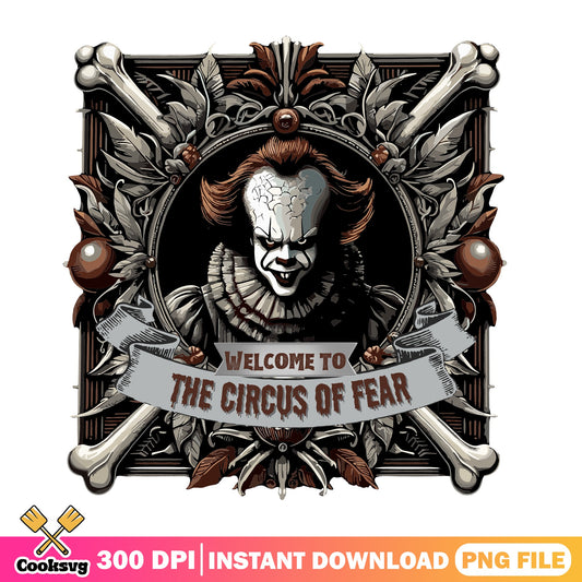 Pennywise Welcome To The Circus Of Fear PNG, IT Clown PNG, Halloween PNG