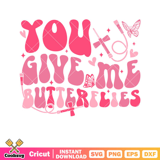 Pink valentine you give me butterflies svg, pink valentine svg