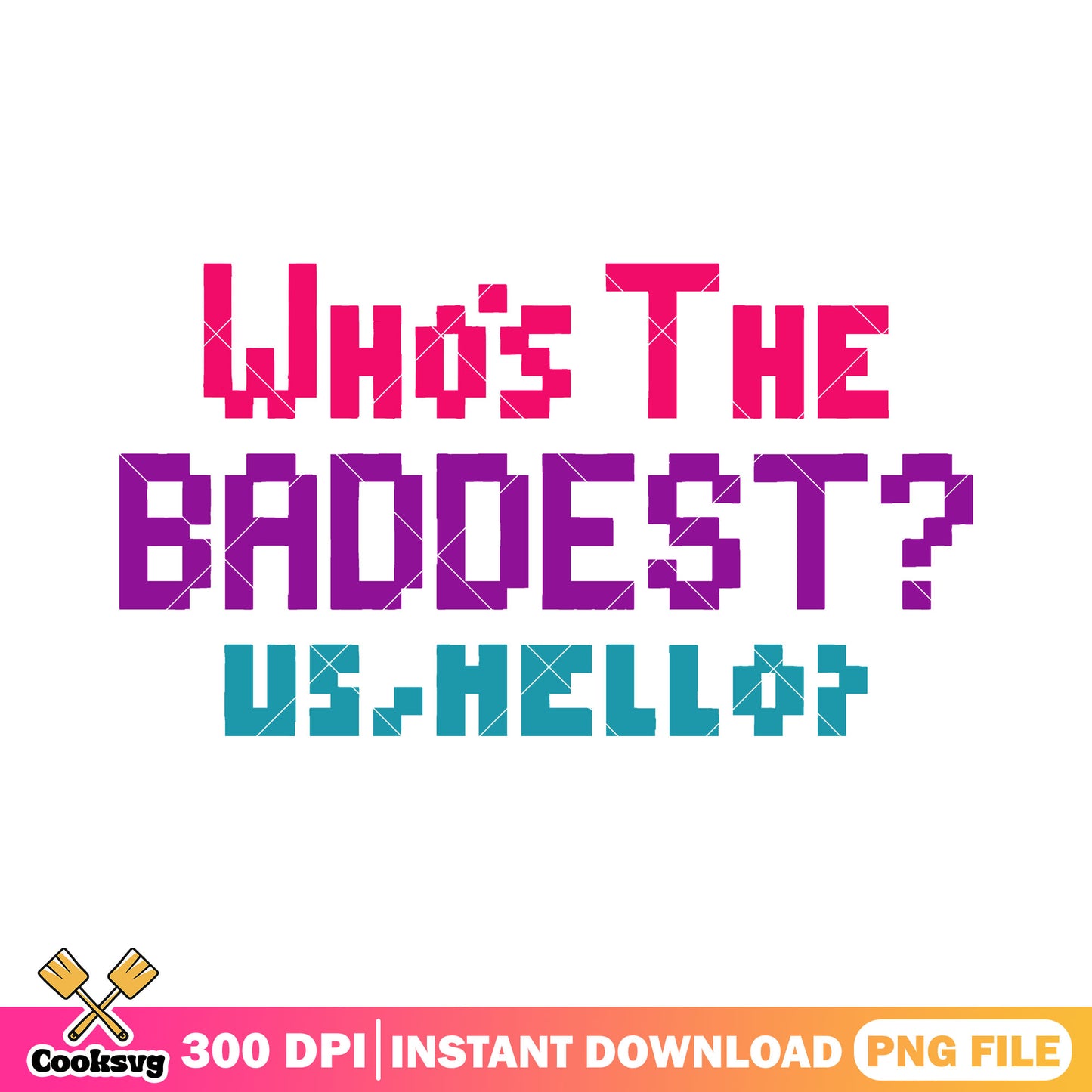 Pixel whos the baddest png, kpop hunters png, funny quotes png