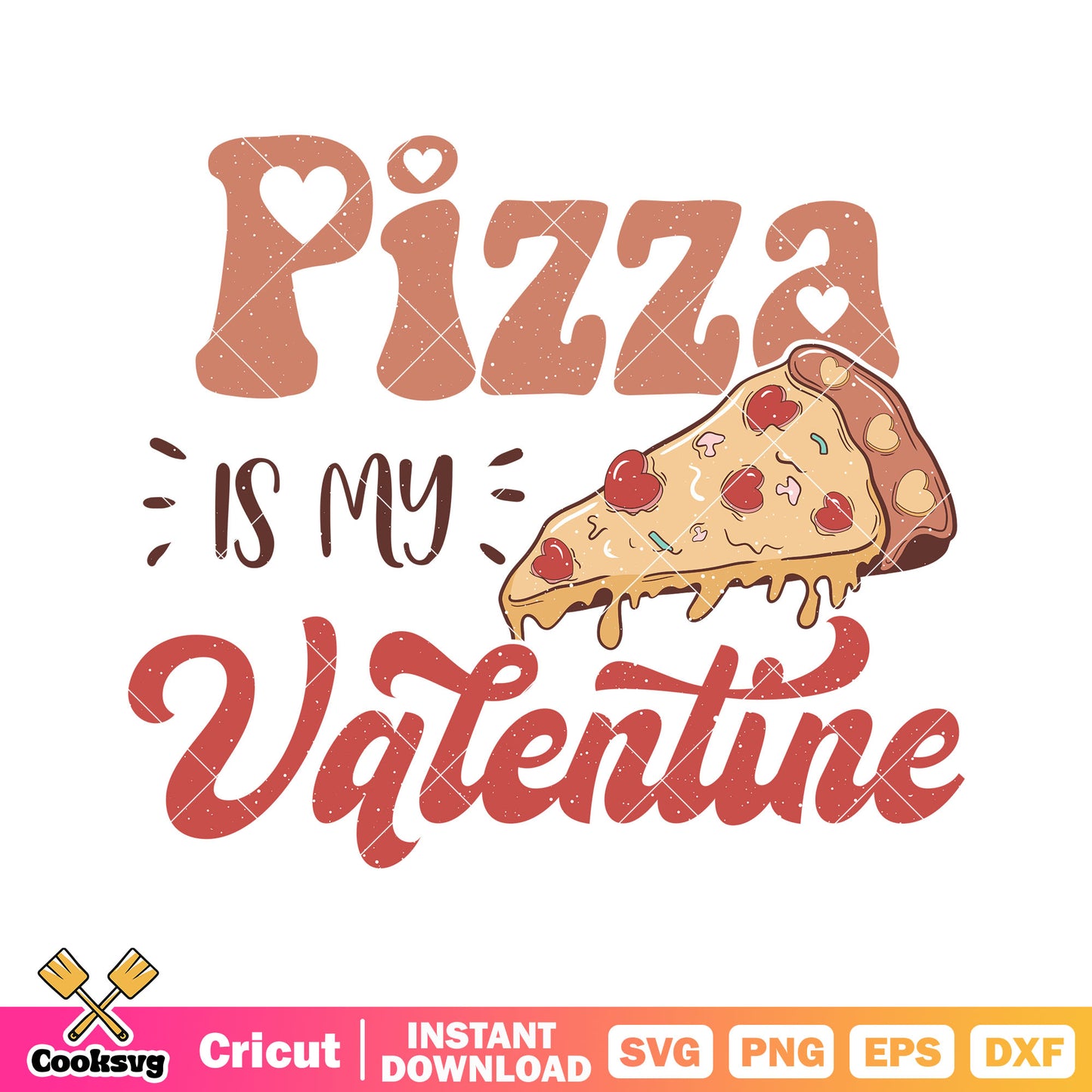 Pizza is my valentine svg, valentine day svg, happy valentine svg