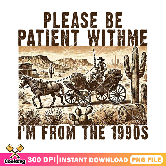 Please be patient with me png, vintage story​ png, cowboy png