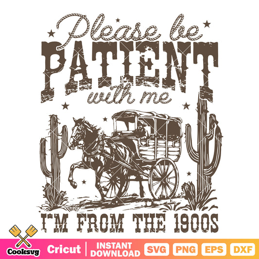 Please be patient with me svg, cowboy quotes​ svg, patient with me​ svg