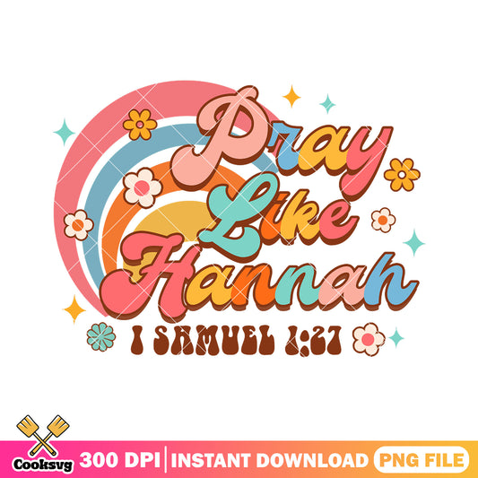 Pray like hannah floral png, god pray png, 1 samuel 1 27​ png