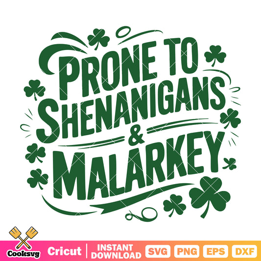 Prone to shenanigan and malarkey svg, shenanigan​ svg, patrick day svg