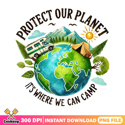 Protect our planet it's where we can camp png, google earth day quiz png