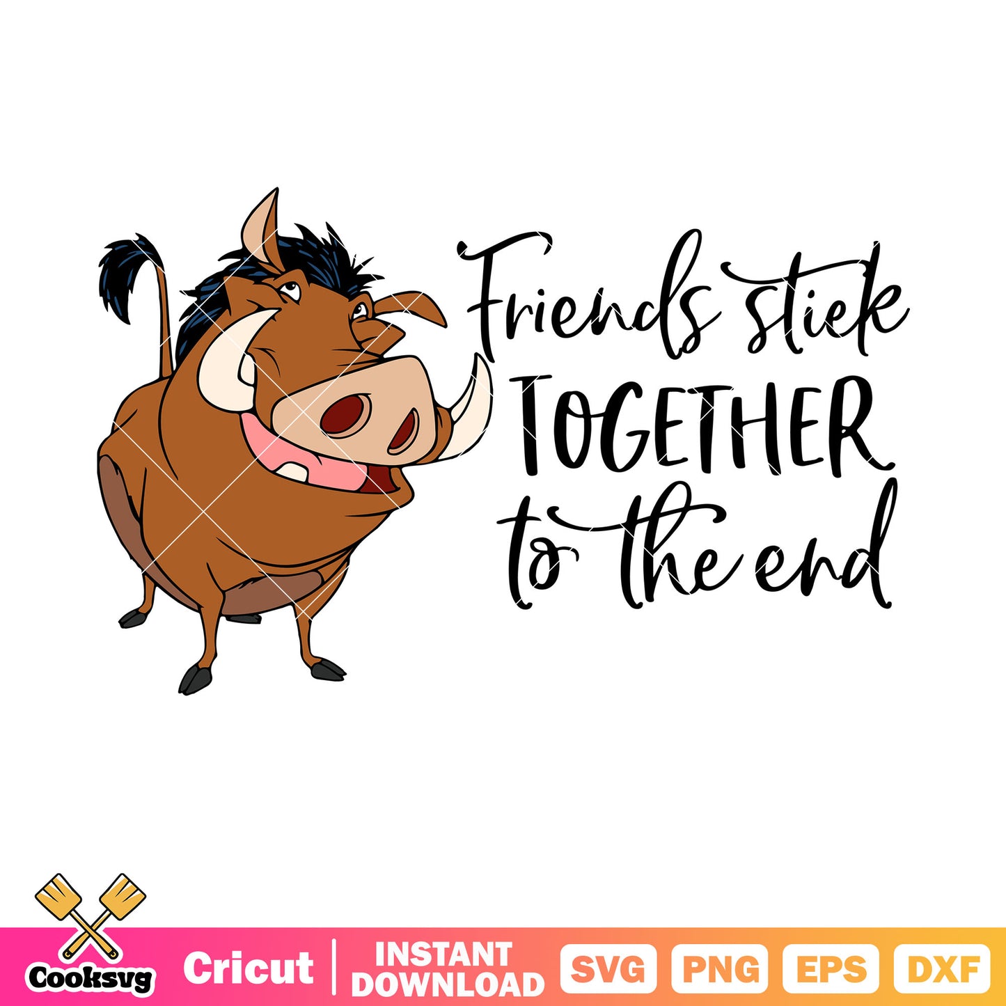 Pumbaa friends stick together to the end svg, Pumbaa lion king​ svg