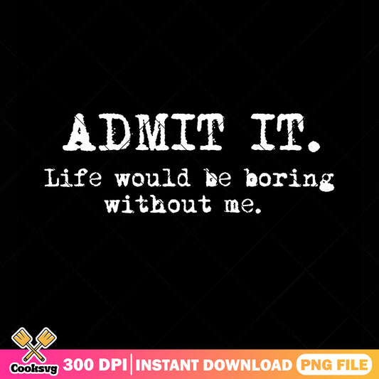 Quotes for my life png, funny quotes​ png, life is boring png