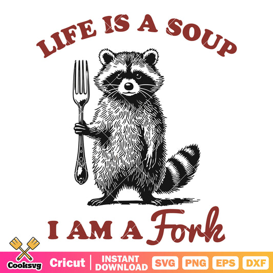 Raccoon life is a soup I am a fork svg, life is soup and i am a fork​ svg