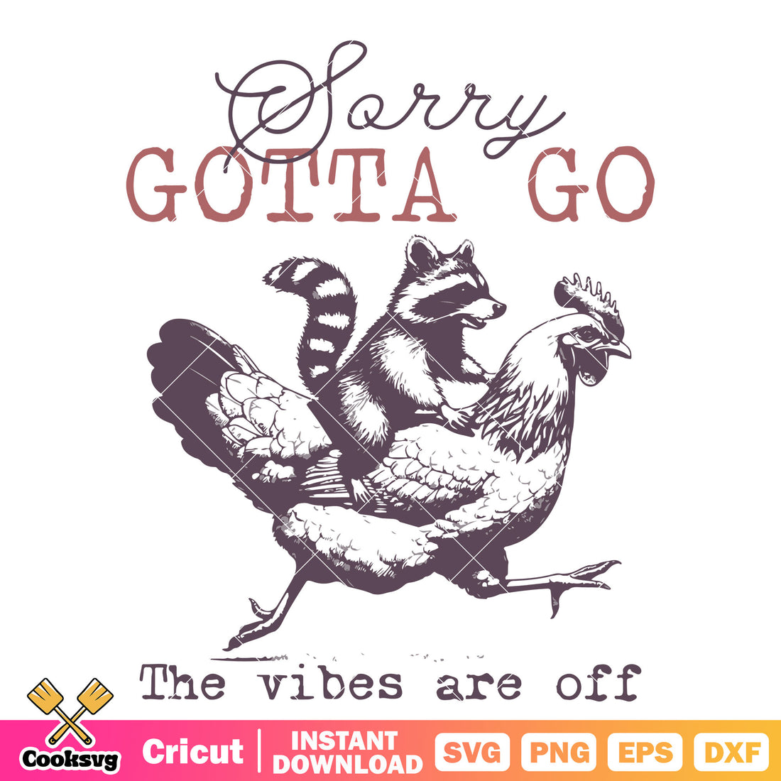 Raccoon sorry gotta go the vibes off svg, rocket raccoon svg – Cooksvg
