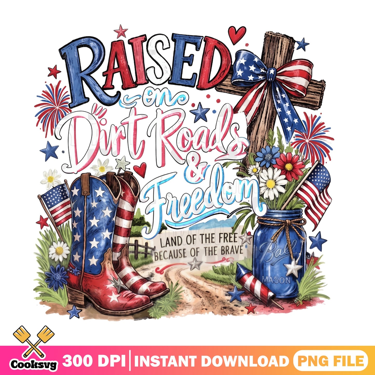 Raised On Dirt Roads And Freedom PNG, 4th Of July PNG, Patriotic PNG