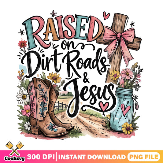 Raised On Dirt Roads And Jesus PNG, Country Girl PNG, Western PNG