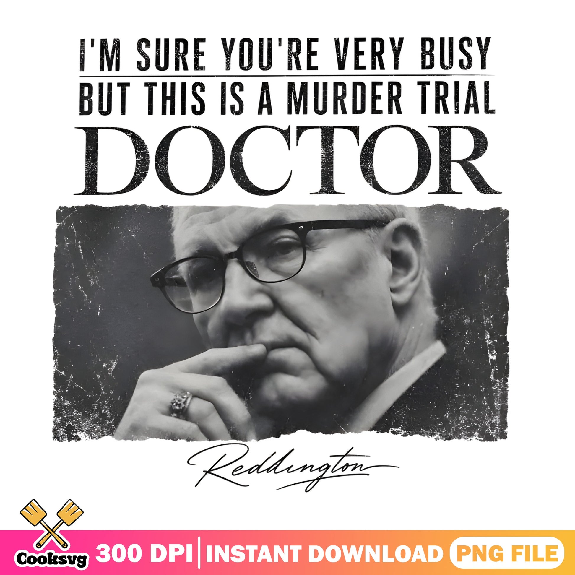 Reddington Murder Trial Doctor Quote PNG, Blacklist PNG, True Crime PNG