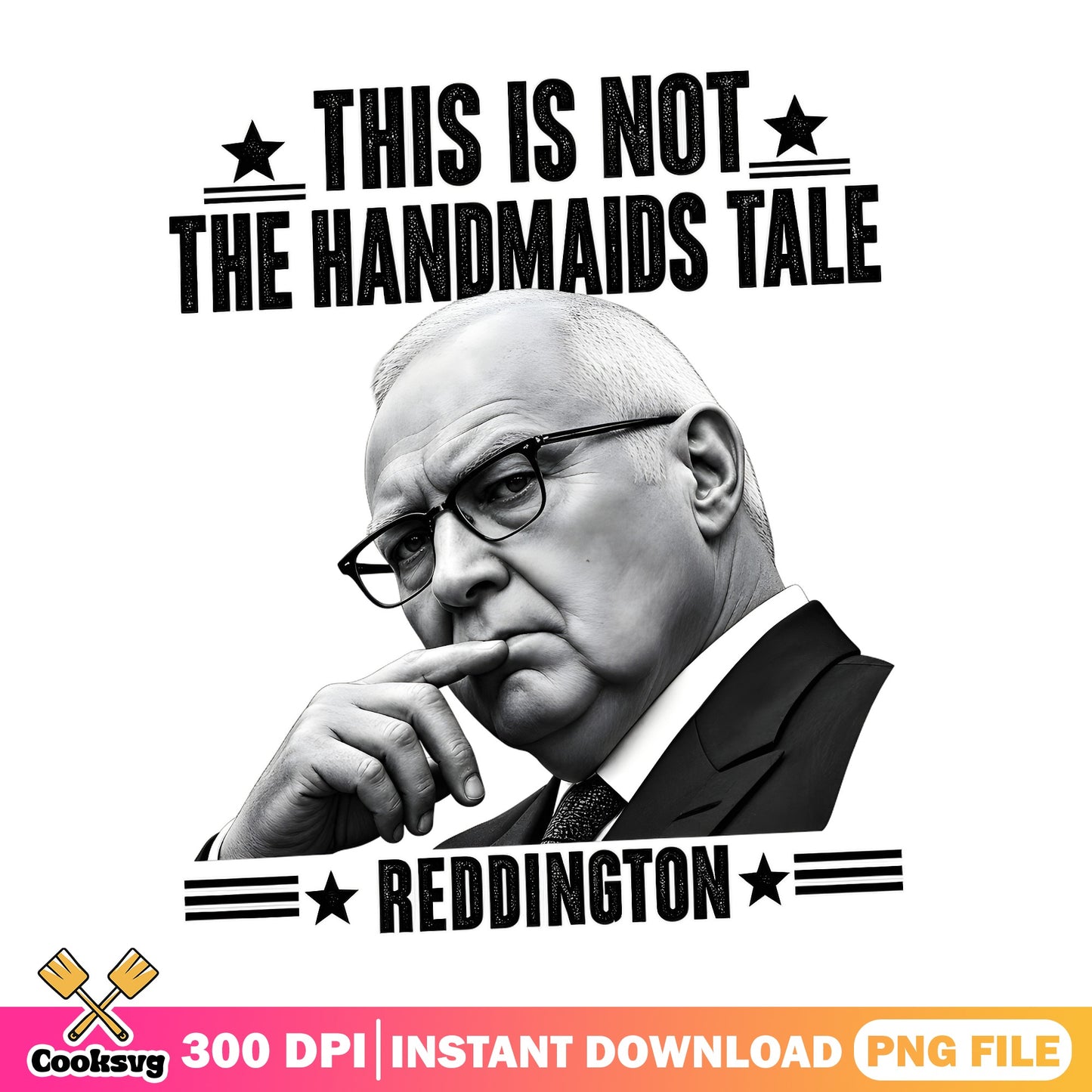 Reddington This Is Not The Handmaids Tale PNG, Blacklist PNG, Funny Quote PNG