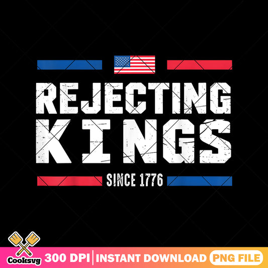 Rejecting kings since 1776 png, no kings png, no kings since 1776​ png
