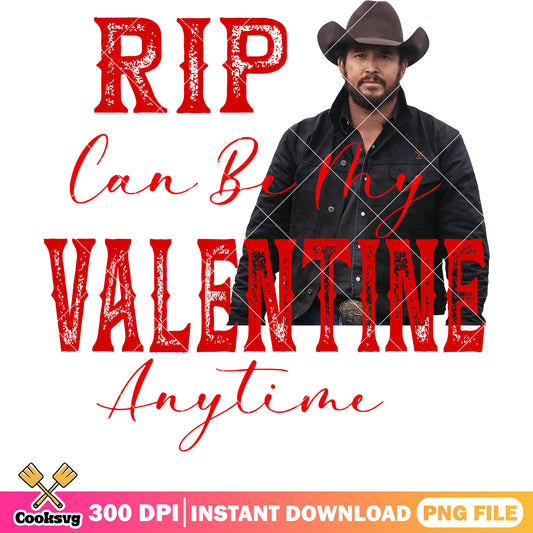 Rip can be my red valentine png, rip valentine png, yellowstone png