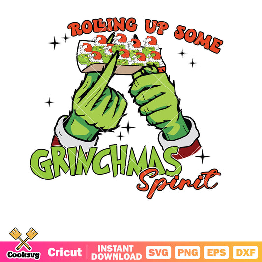 Rolling Up Some Grinchmas Spirit grinch hand svg, rolling up some christmas spirit​ svg