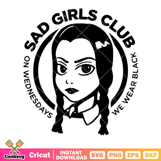 Sad girls club svg, on wednesdays we wear black​ svg, black hair svg