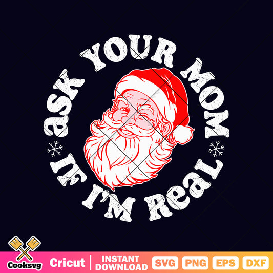 Santa claus ask your mom If Im real svg, santa claus svg