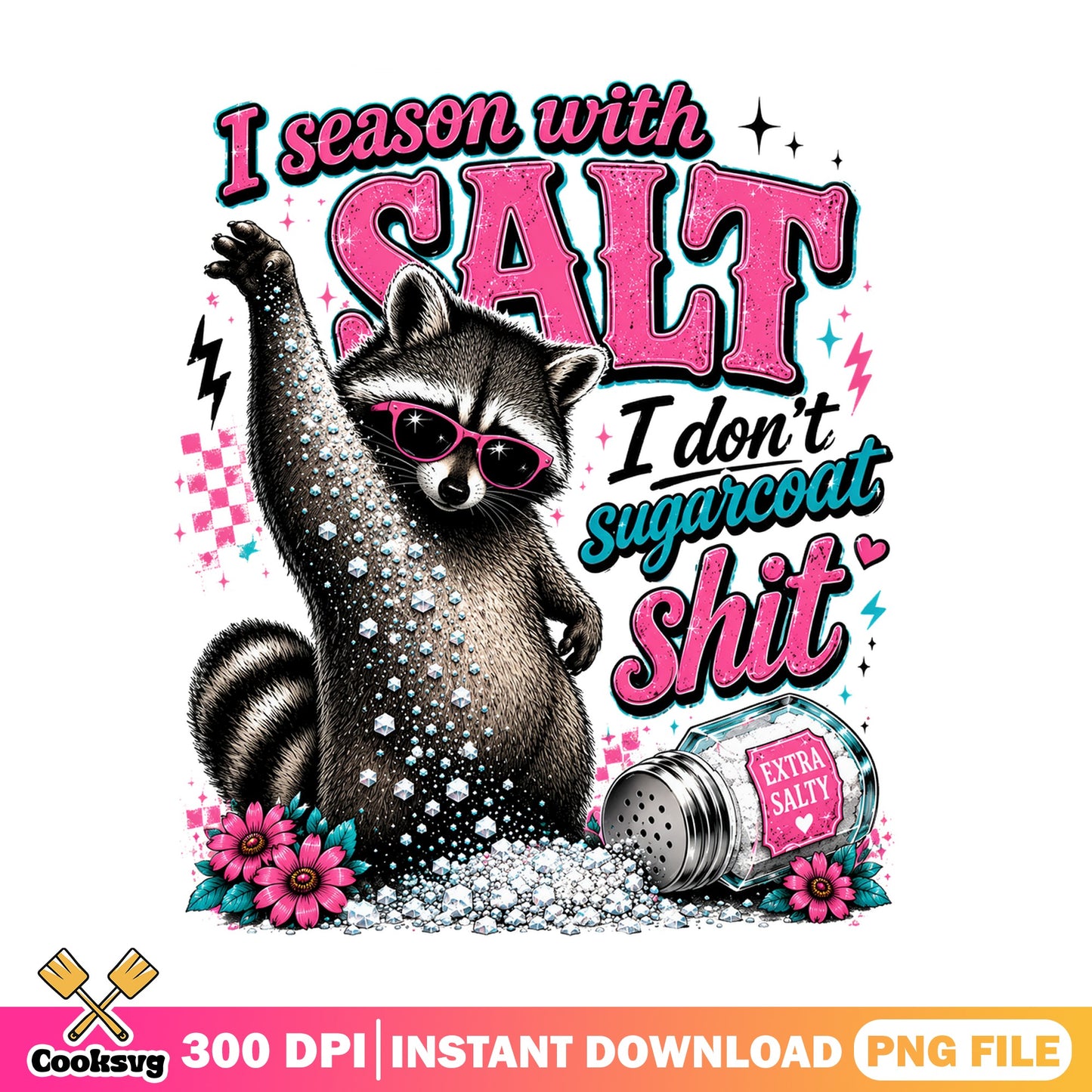 Sassy Raccoon I Season With Salt PNG, Funny Raccoon PNG, Extra Salty PNG