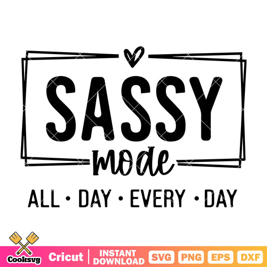 Sassy mode all day every day svg, sassy mode​ svg, quotes trending​ svg
