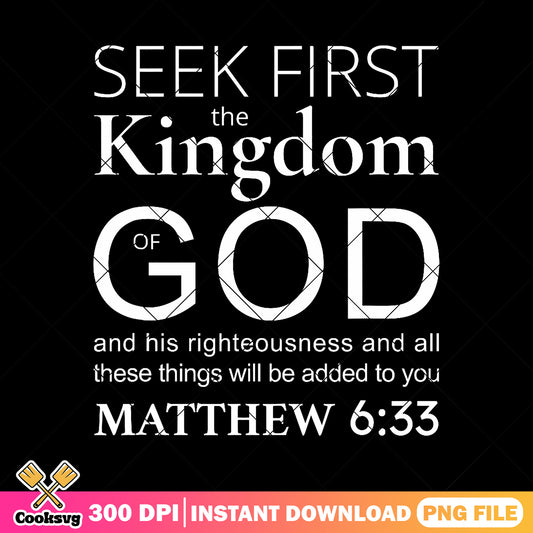 Seek first the kingdom god png, matthew 633​ png, kingdom of god png