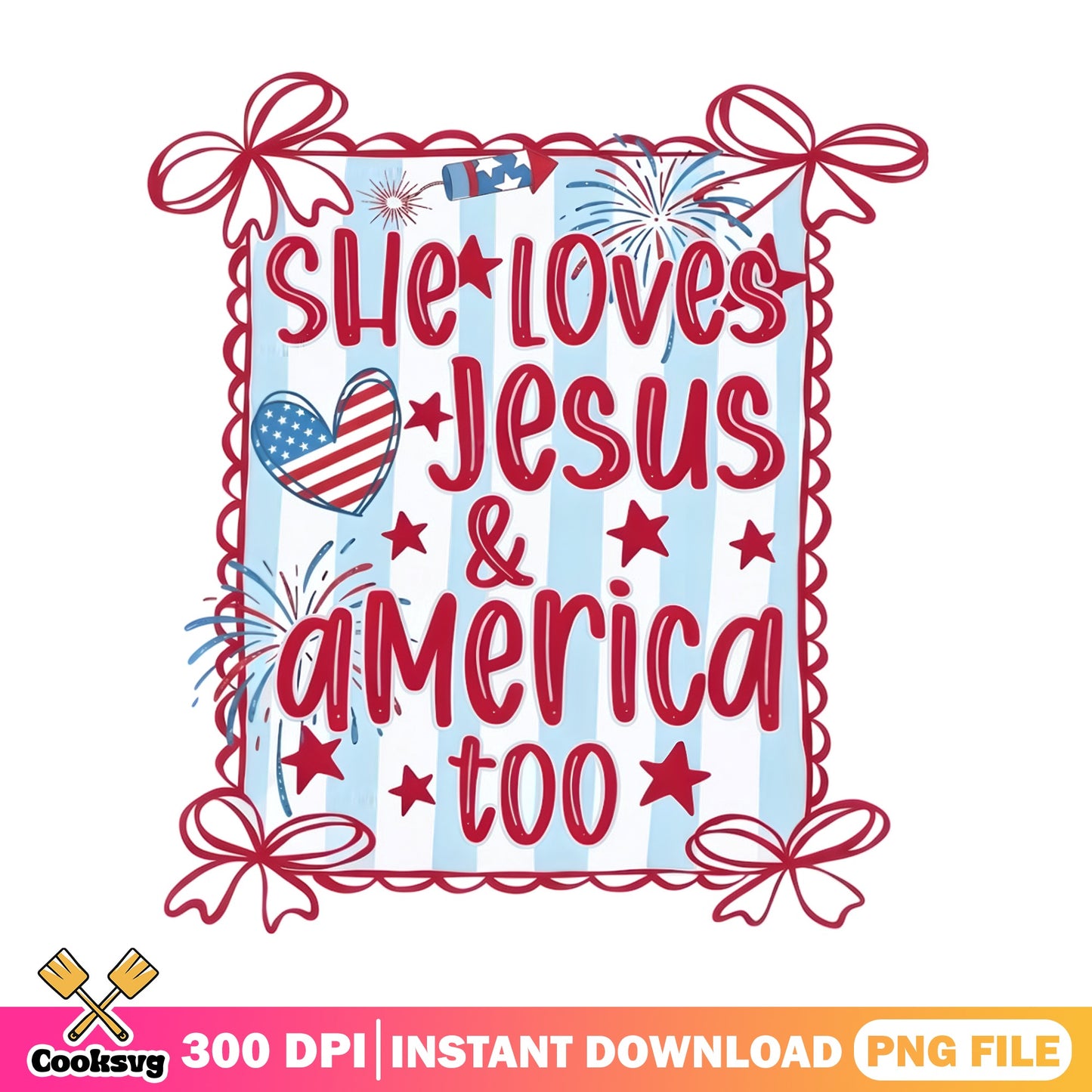 She Loves Jesus And America Too PNG, 4th Of July PNG, Patriotic PNG