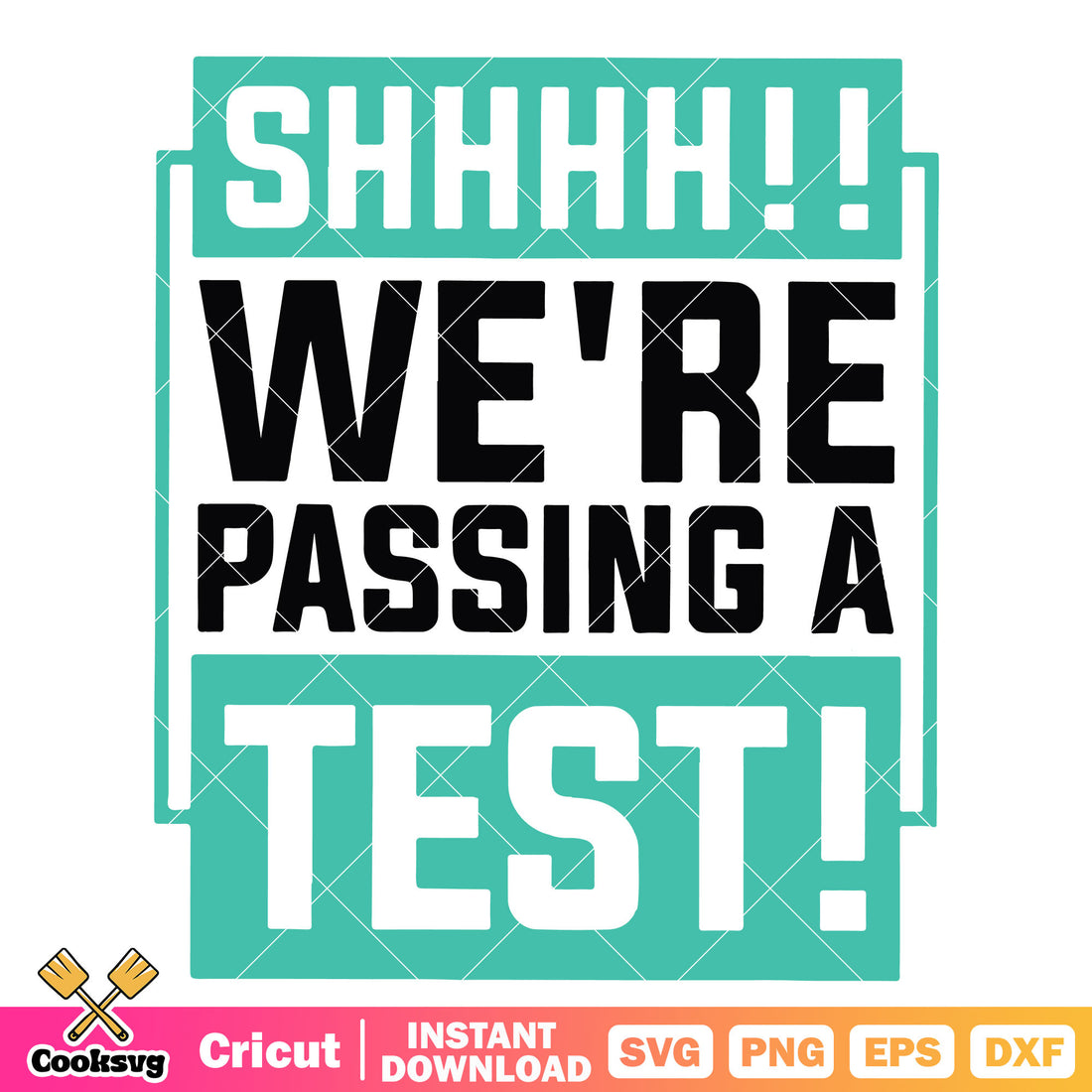 Shhhh we are passing a test svg, test day svg, school test svg – Cooksvg