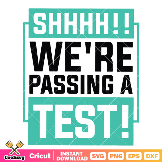 Shhhh we are passing a test svg, test day svg, school test​ svg