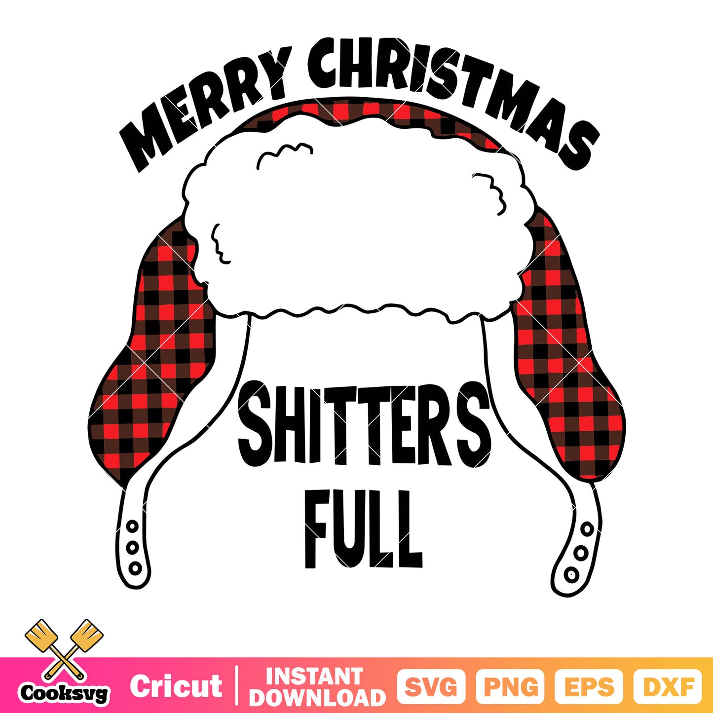 Shitters dull svg, merry christmas svg, trapper hat svg