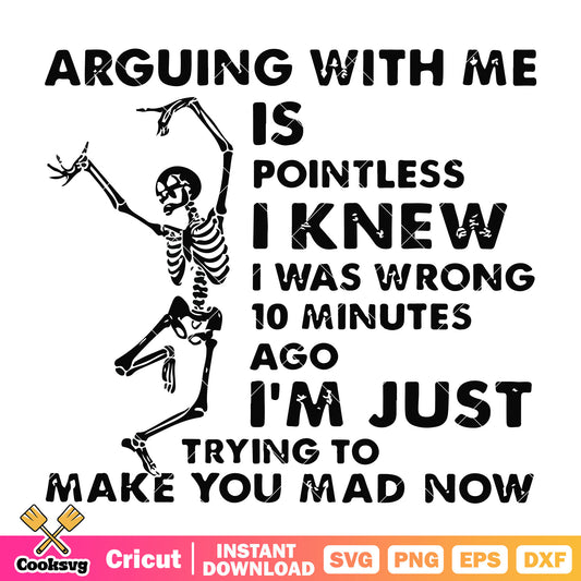 Skeleton make you mad svg, skeleton quotes svg, funny skeleton svg