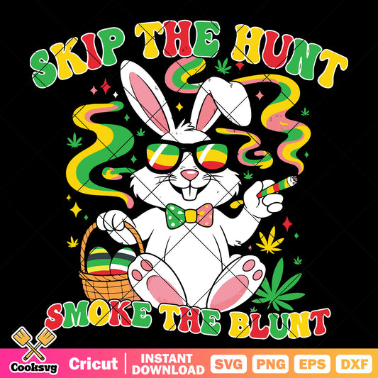 Skip the hunt smoke the blunt svg, smoke bunny svg, bunny easter svg