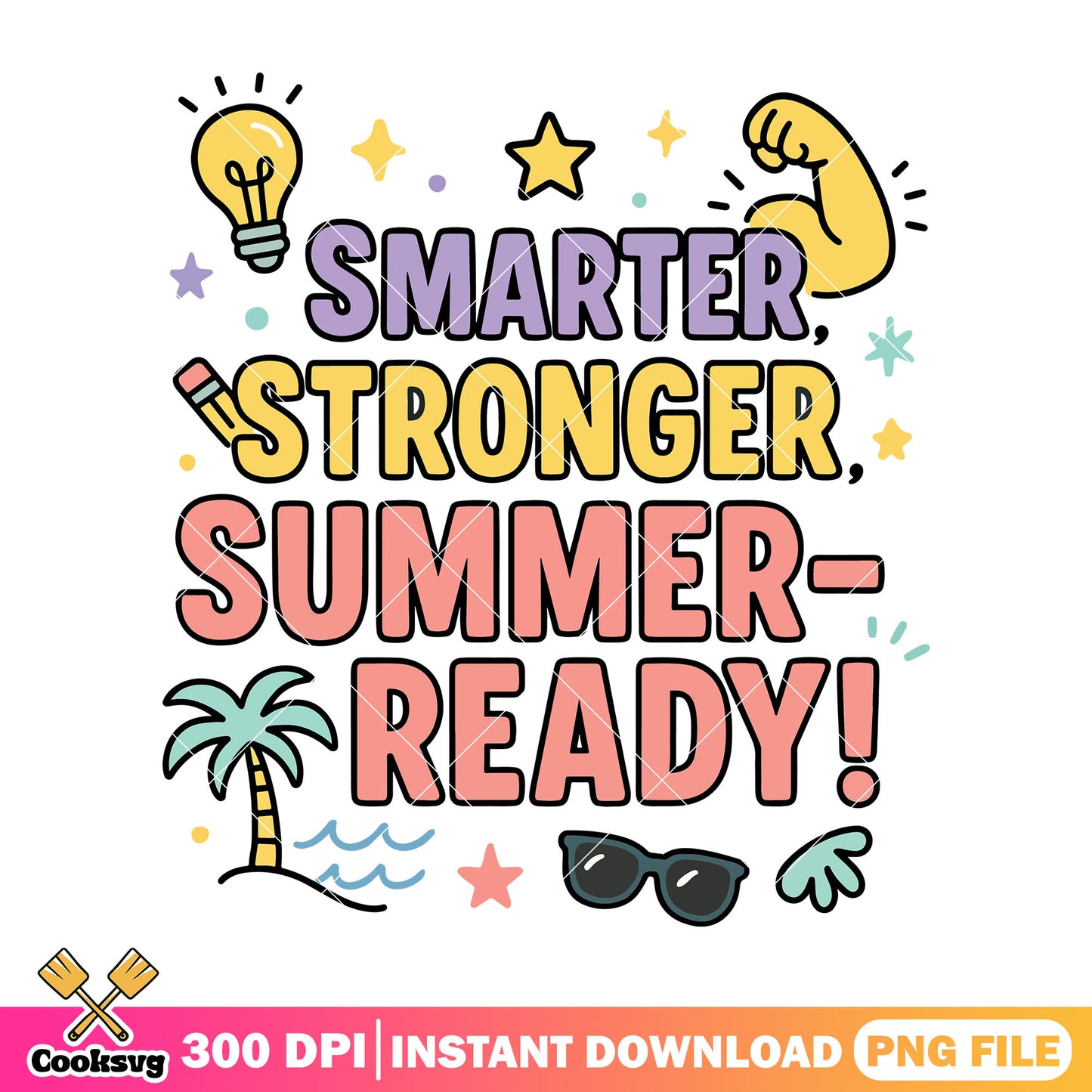 Smarter stronger png, welcome back to school png, summer ready png