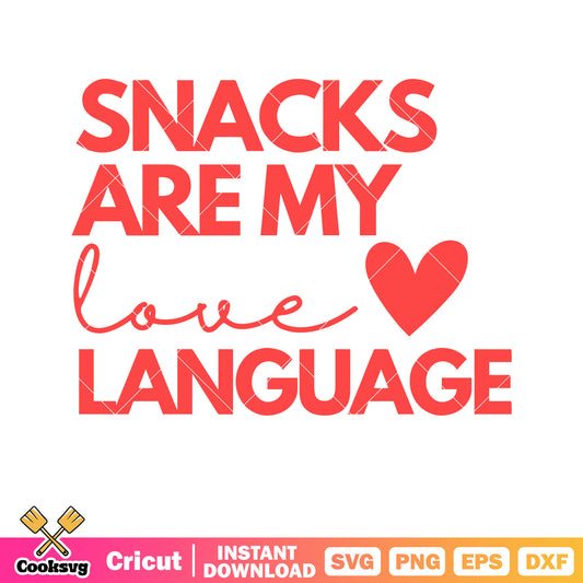 Snacks are my love language valentine svg, valentine snacks​ svg