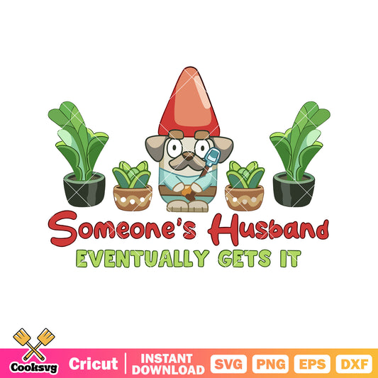 Someones husband eventually gets it svg, bluey gnomes​ svg, cartoon bluey svg
