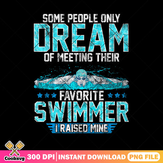 Some people only dream favorite swimmer png, raise min wage​ png, funny dad png