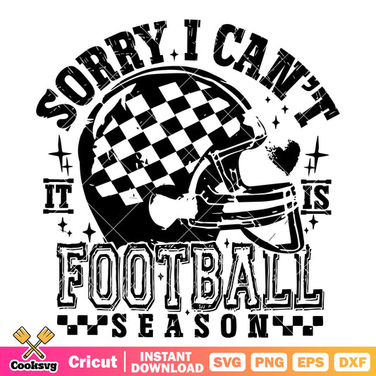 Sorry I cant football season svg, football helmet svg, football season svg