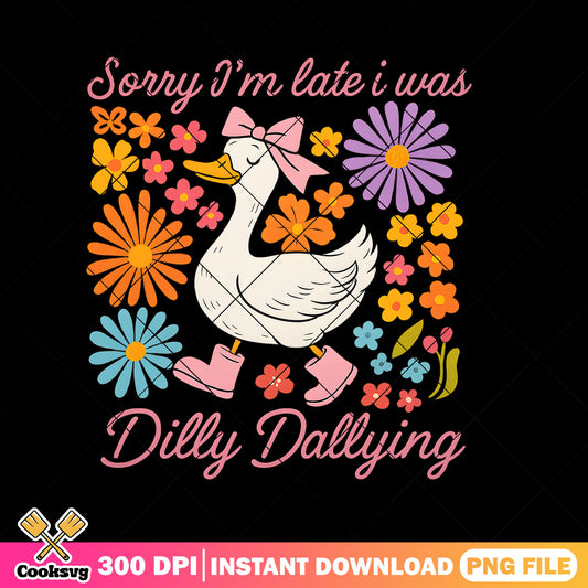Sorry I was dilly dallying png, silly goose png, dilly dallying​ png