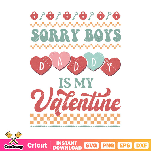 Sorry boys daddy is my valentine svg, dad valentine svg